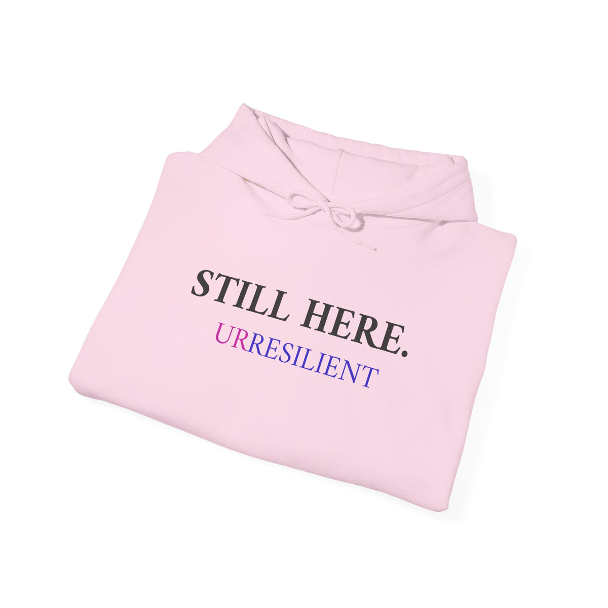 Still Here. Resilient Hoodie — Inspirational White Pullover
