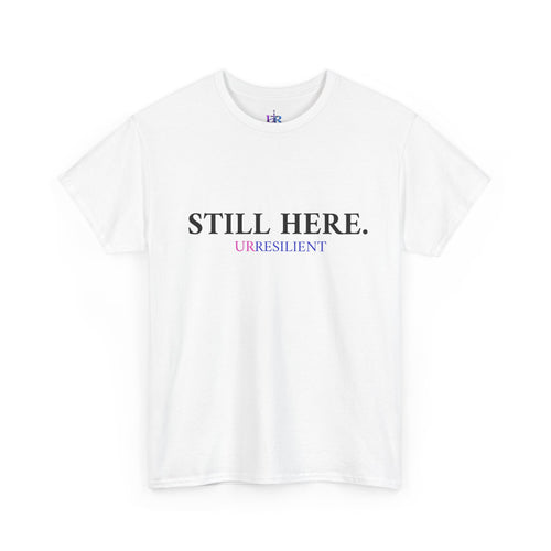 Still Here T‑Shirt – "Still Here. Urresilient" Inspirational Graphic Tee