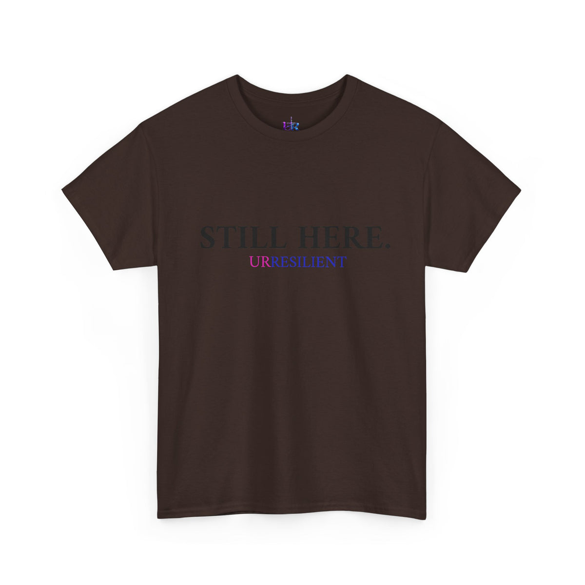 Still Here T‑Shirt – "Still Here. Urresilient" Inspirational Graphic Tee