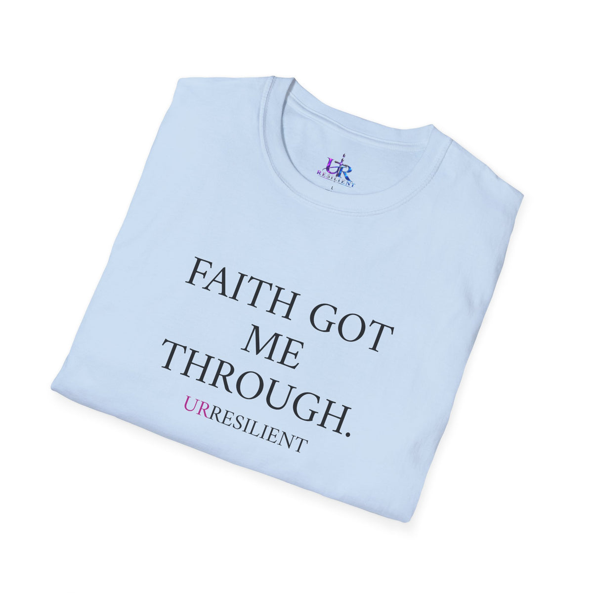 Faith Got Me Through T-Shirt — Inspirational Christian Tee