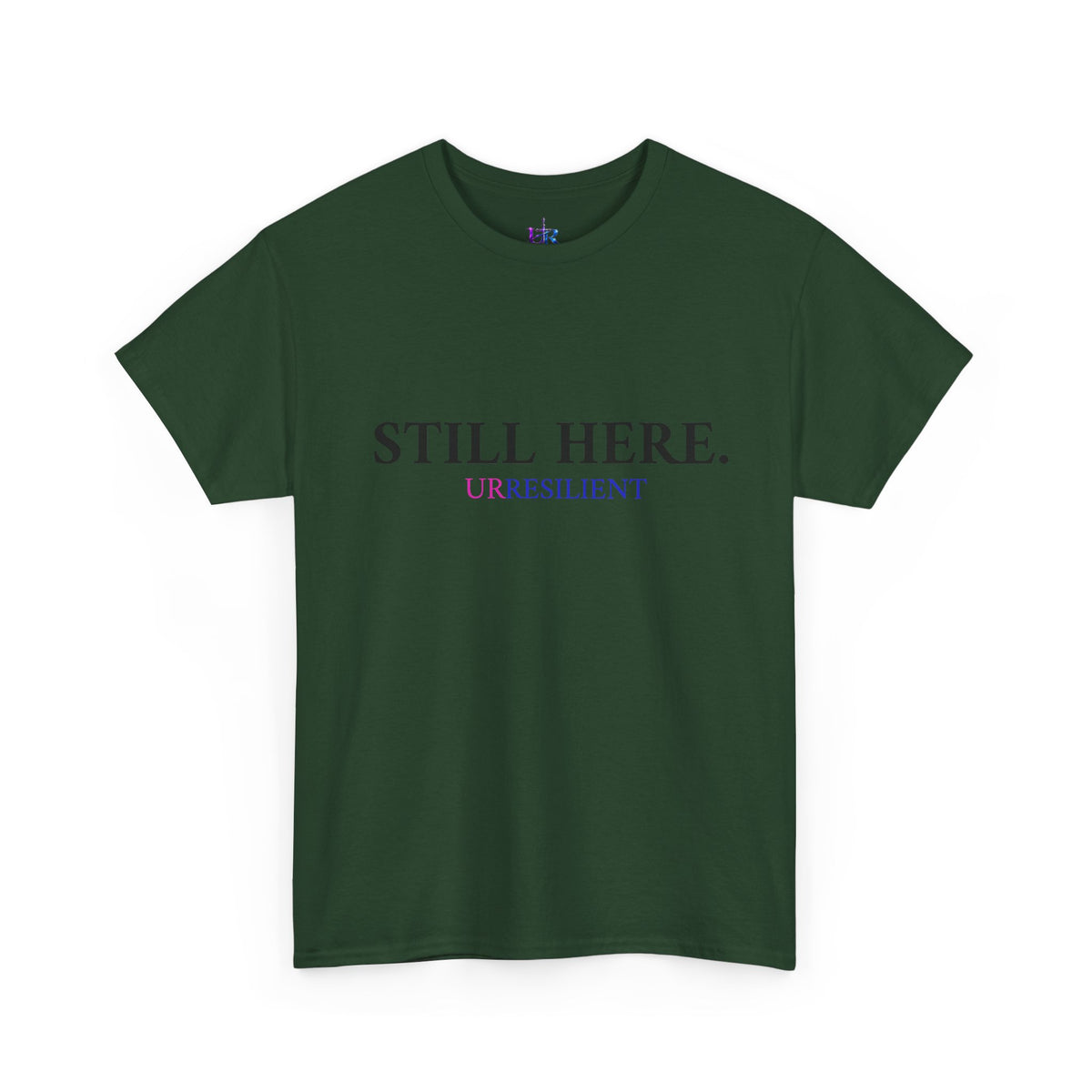 Still Here T‑Shirt – "Still Here. Urresilient" Inspirational Graphic Tee