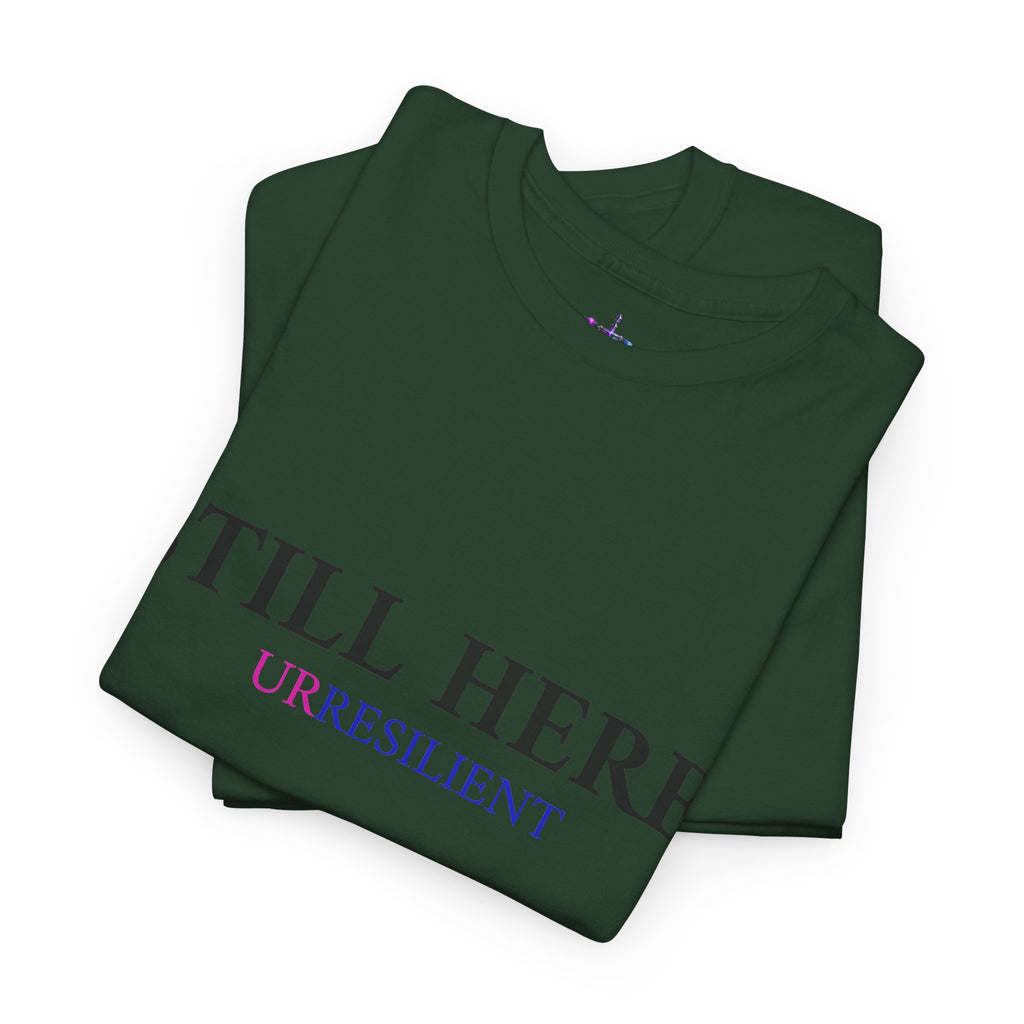 Still Here T‑Shirt – "Still Here. Urresilient" Inspirational Graphic Tee