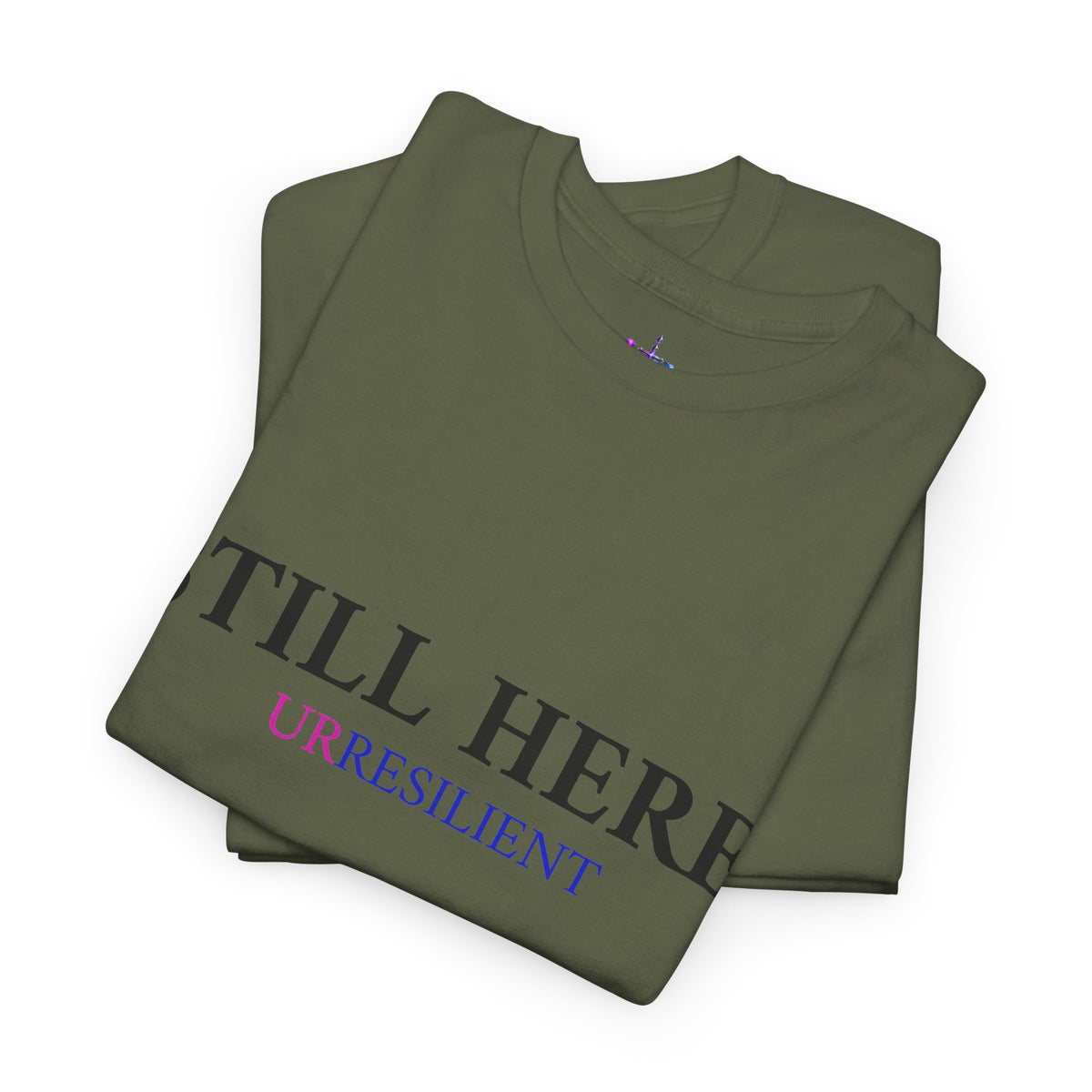 Still Here T‑Shirt – "Still Here. Urresilient" Inspirational Graphic Tee