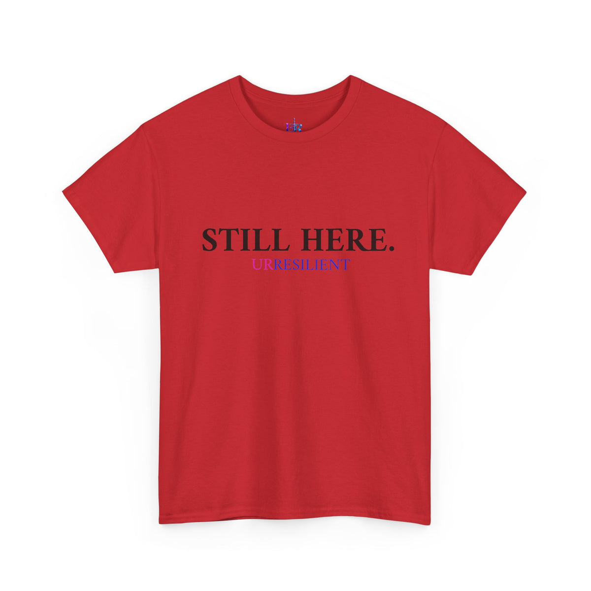 Still Here T‑Shirt – "Still Here. Urresilient" Inspirational Graphic Tee