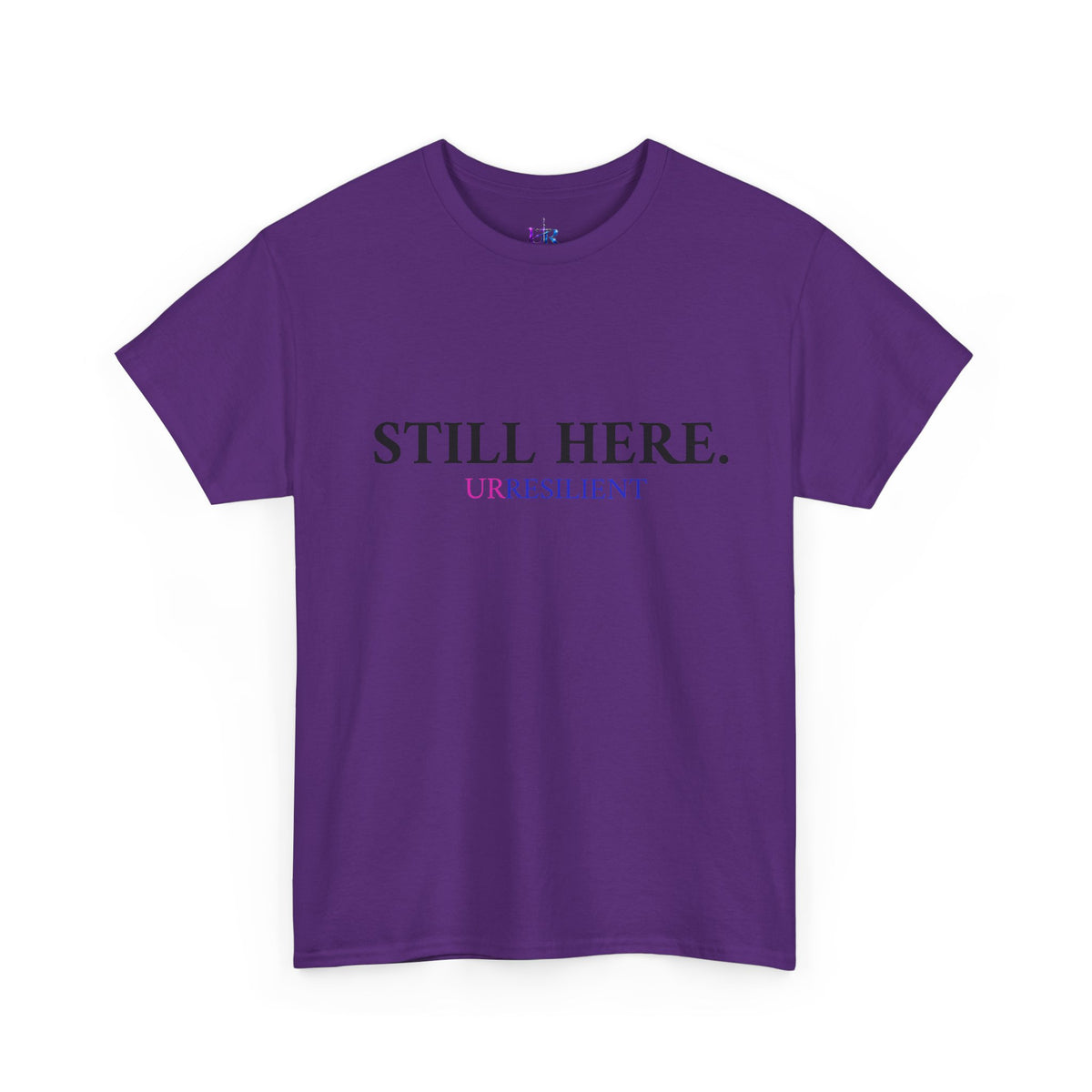 Still Here T‑Shirt – "Still Here. Urresilient" Inspirational Graphic Tee