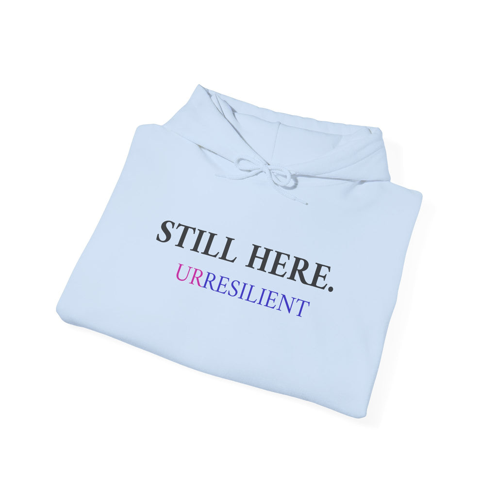 Still Here. Resilient Hoodie — Inspirational White Pullover