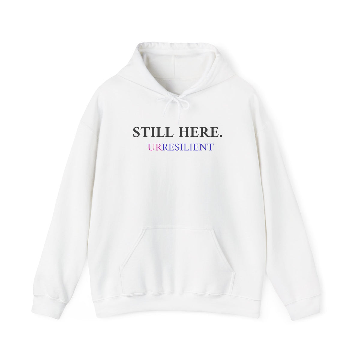 Still Here. Resilient Hoodie — Inspirational White Pullover