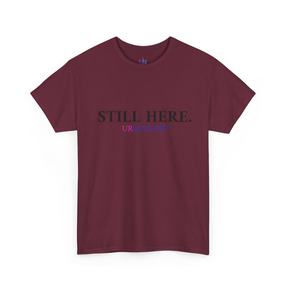 Still Here T‑Shirt – "Still Here. Urresilient" Inspirational Graphic Tee